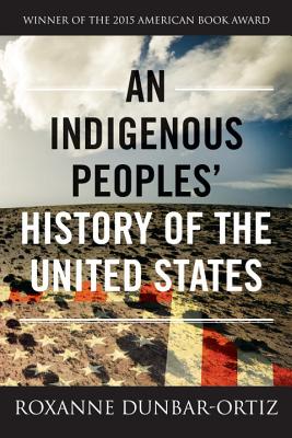 An Indigenous Peoples History Of The United States For Young People by Roxanne Dunbar-Ortiz adapted by Jean Medoza and Debbie Reese