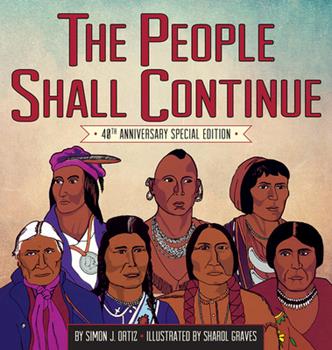 The People Shall Continue : 40th Anniversary Special Edition by Simon J. Ortiz (author) and  Sharol Graves (illustrator)