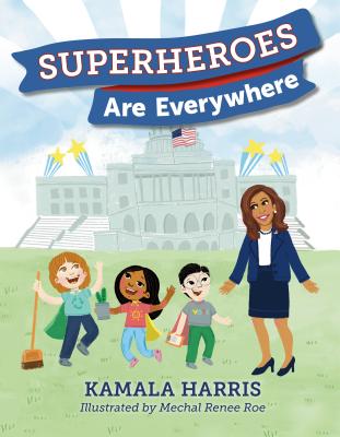 Superheros Are Everywhere by Kamala Harris (author) and Mechal Renee Roe (illustrator)