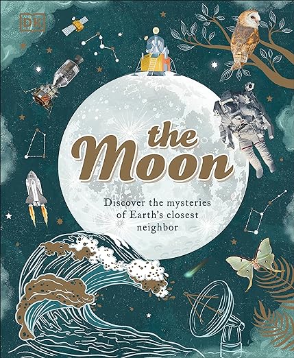 #5 The Moon: Discover the Mysteries of Earth's Closest Neighbor by Dr. Sanlyn Buxner (author), Pamela Gay (Author), Georgiana Kramer (Author)